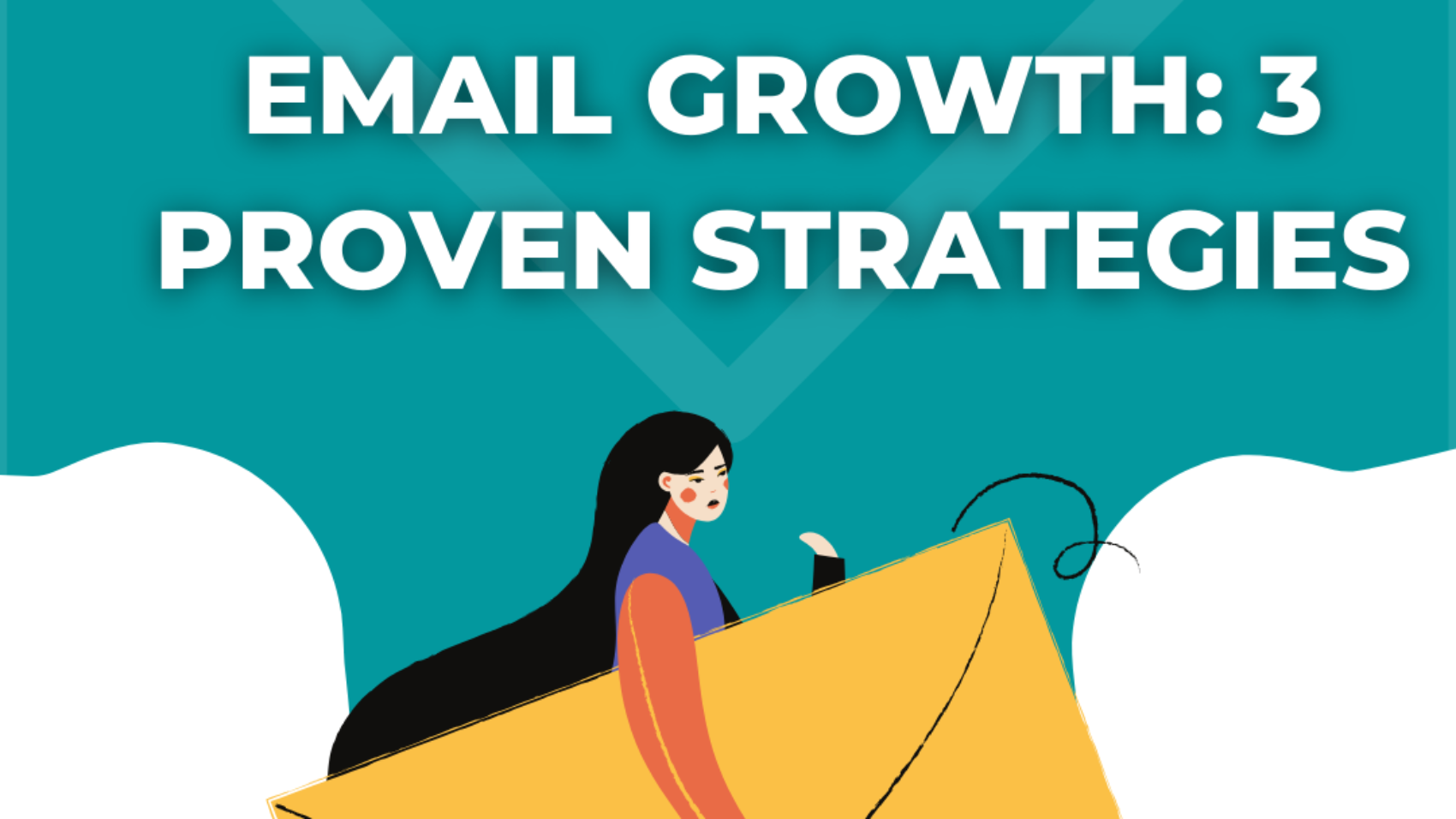 Email Growth: 3 Proven Strategies