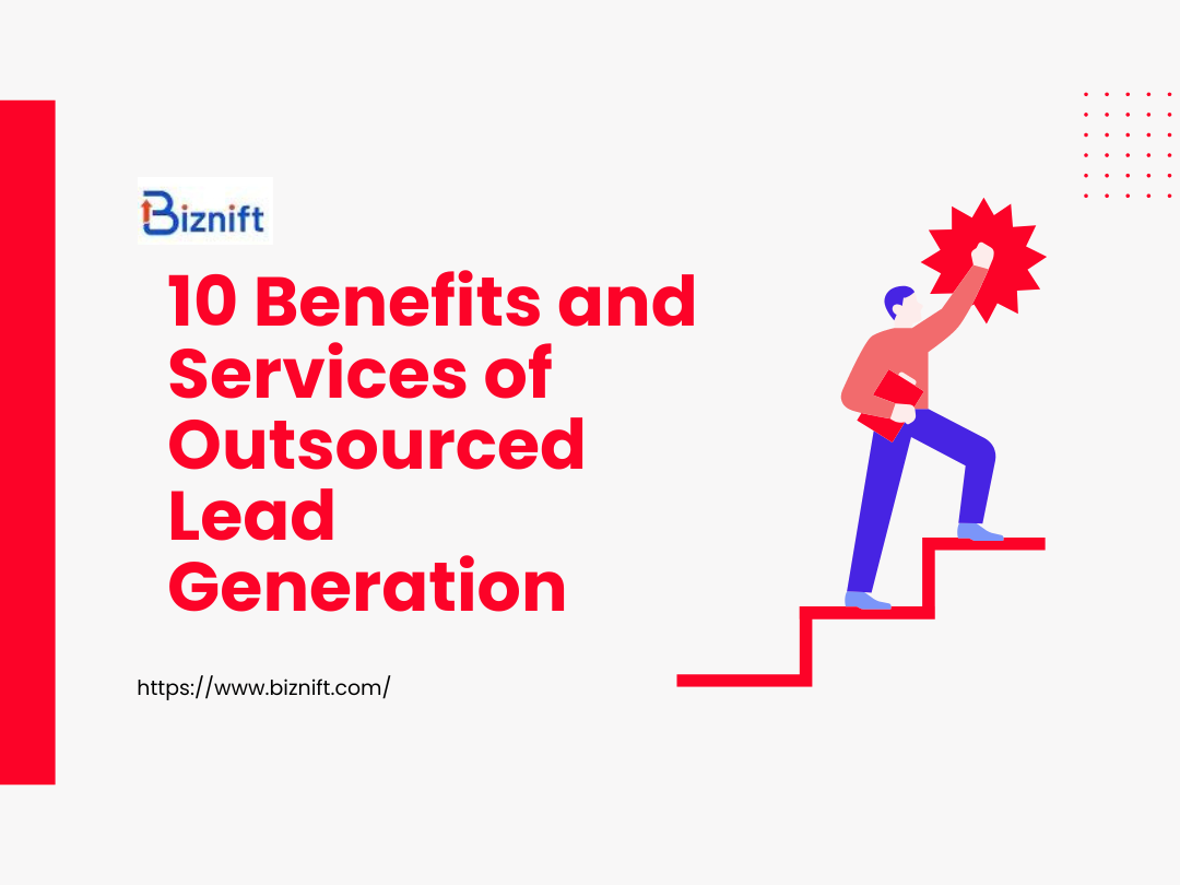 10 Benefits and Services of Outsourced Lead Generation
